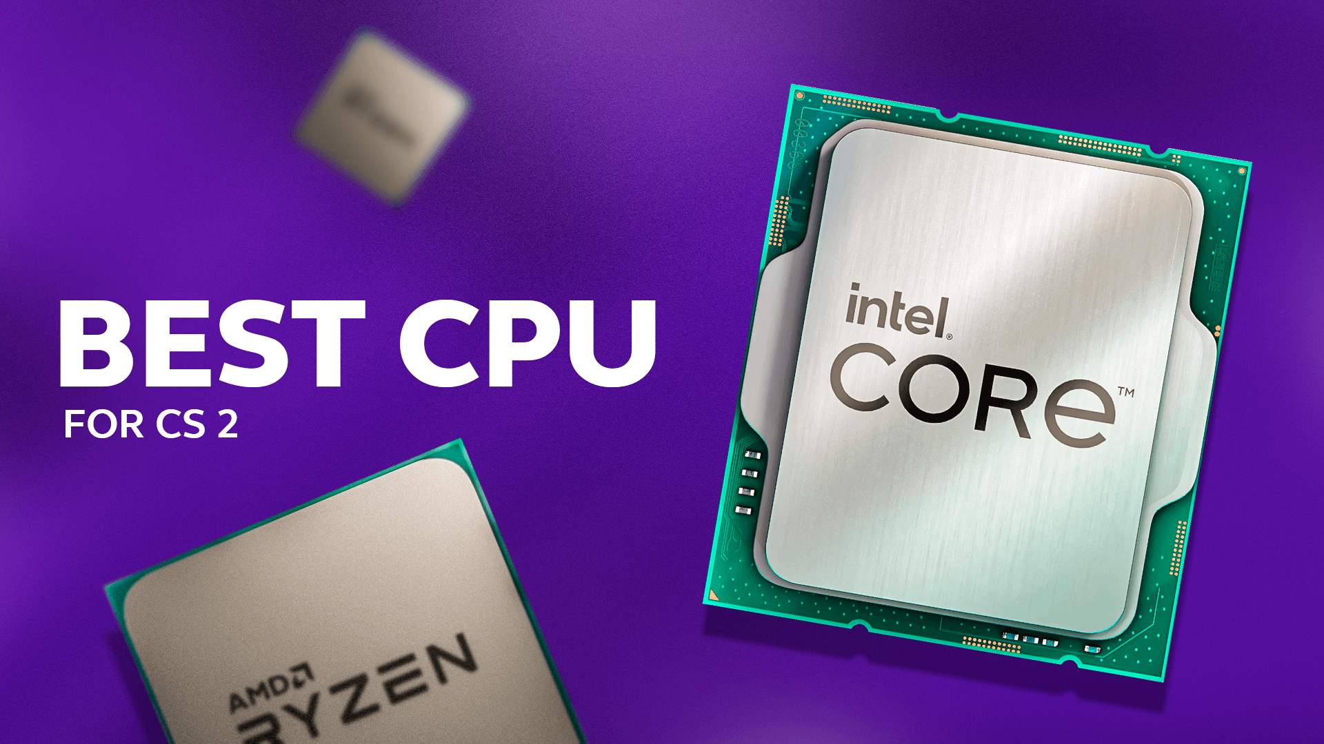 Best CPU for CS2 In 2024